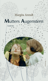 Mutters Augenstern - Arendt Margita