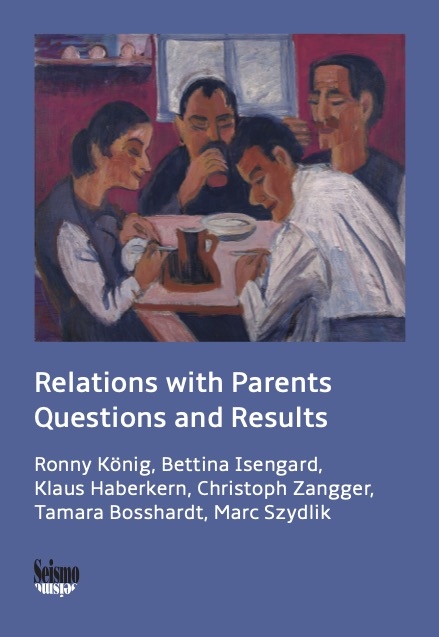 Relations with Parents: Questions and Results - Ronny König, Bettina Isengard, Klaus Haberkern, Christoph Zangger, Tamara Bosshardt, Marc Szydlik