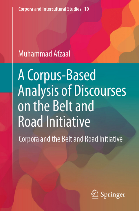 A Corpus-Based Analysis of Discourses on the Belt and Road Initiative - Muhammad Afzaal