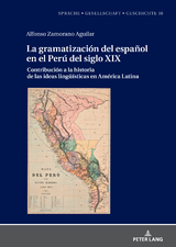 La gramatización del español en el Perú del Siglo XIX - Alfonso Zamorano Aguilar