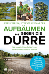 Aufbäumen gegen die Dürre - Stefan Schwarzer, Ute Scheub