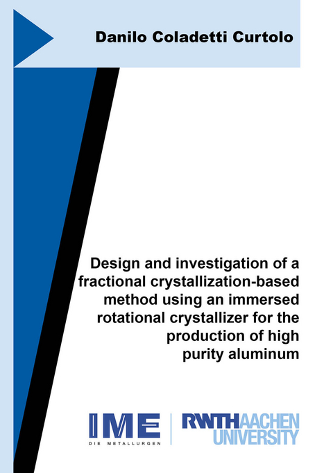 Design and investigation of a fractional crystallization-based method using an immersed rotational crystallizer for the production of high purity aluminum - Danilo Coladetti Curtolo