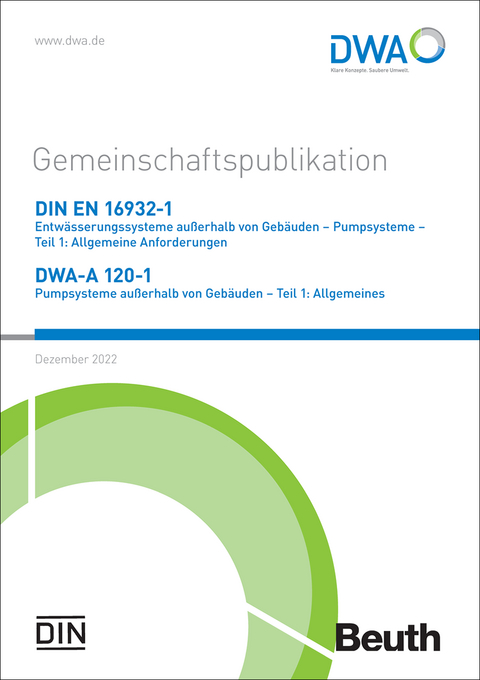 Gemeinschaftspublikation DIN EN 16932-1 Entwässerungssysteme außerhalb von Gebäuden – Pumpsysteme – Teil 1: Allgemeine Anforderungen / DWA-A 120-1 Pumpsysteme außerhalb von Gebäuden – Teil 1: Allgemeines