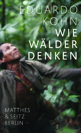 Wie Wälder denken - Eduardo Kohn