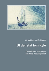 Geschichten und Sagen aus Kiels Vergangenheit - C. Mehlert, P. Nissen