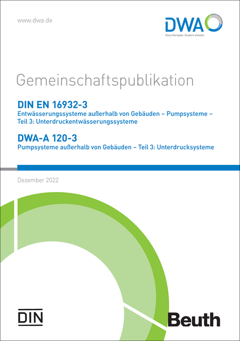 Gemeinschaftspublikation DIN EN 16932-3 Entwässerungssysteme außerhalb von Gebäuden – Pumpsysteme – Teil 3: Unterdruckentwässerungssysteme / DWA-A 120-3 Pumpsysteme außerhalb von Gebäuden – Teil 3: Unterdrucksysteme