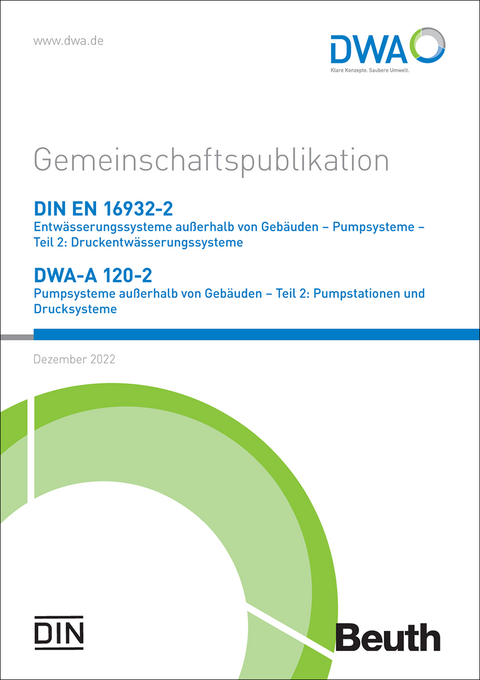 Gemeinschaftspublikation DIN EN 16932-2 Entwässerungssysteme außerhalb von Gebäuden – Pumpsysteme – Teil 2: Druckentwässerungssysteme / DWA-A 120-2 Pumpsysteme außerhalb von Gebäuden – Teil 2: Pumpstationen und Drucksysteme