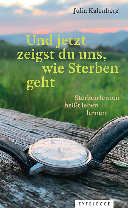 Und jetzt zeigst du uns, wie Sterben geht - Julia Kalenberg