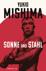 Sonne und Stahl - Yukio Mishima