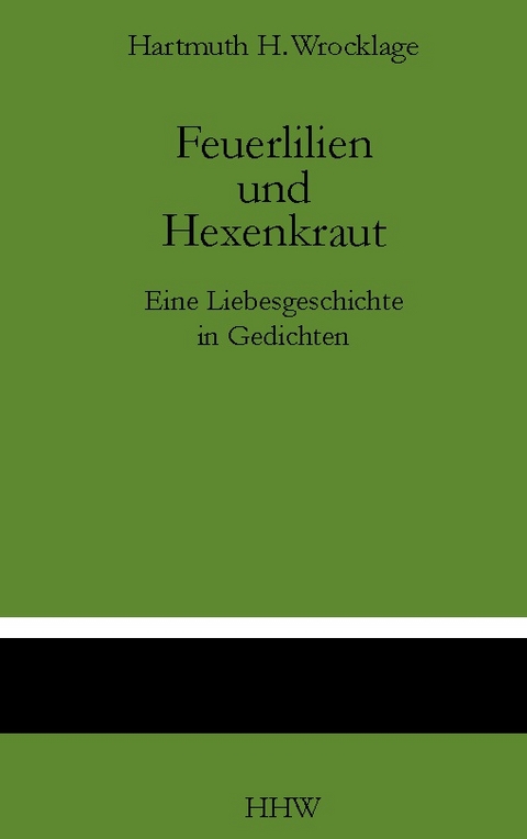 Feuerlilien und Hexenkraut - Hartmuth.H. Wrocklage