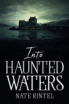 Into Haunted Waters -  Nate Rintel