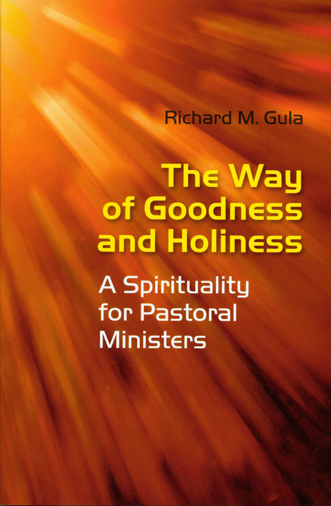 Way of Goodness and Holiness -  Richard M . Gula