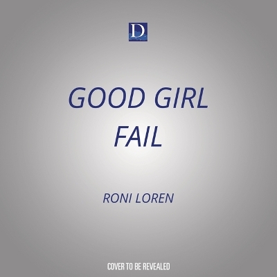 Good Girl Fail - Roni Loren