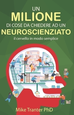 Un Milione Di Cose Da Chiedere Ad Un Neuroscienziato - Mike Tranter