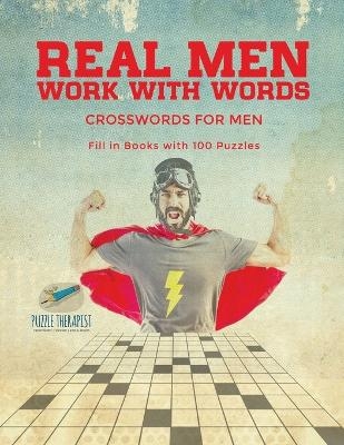 Real Men Work with Words Crosswords for Men Fill in Books with 100 Puzzles -  Puzzle Therapist