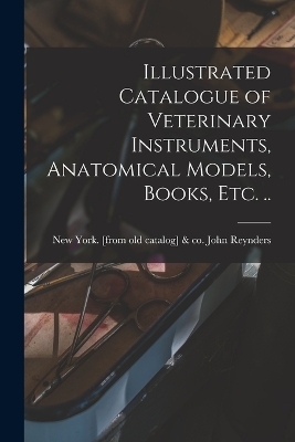 Illustrated Catalogue of Veterinary Instruments, Anatomical Models, Books, etc. .. - 