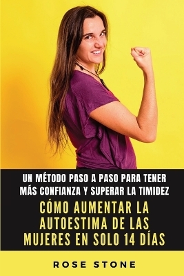 Cómo aumentar la autoestima de las mujeres en solo 14 días - Rose Stone