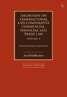 Dalhuisen on Transnational and Comparative Commercial, Financial and Trade Law Volume 5 - Jan H Dalhuisen