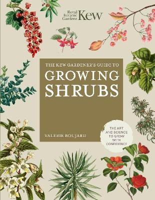 The Kew Gardener's Guide to Growing Shrubs - Valérie Boujard,  Kew Royal Botanic Gardens