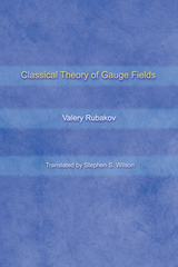 Classical Theory of Gauge Fields -  Valery Rubakov