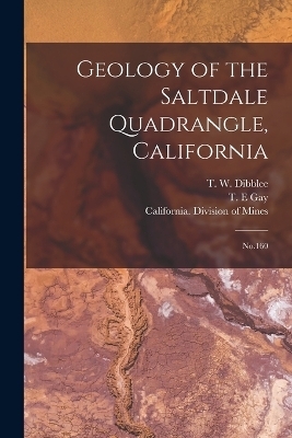 Geology of the Saltdale Quadrangle, California - T W 1911- Dibblee, T E Gay