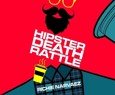 Hipster Death Rattle - Richie Narvaez