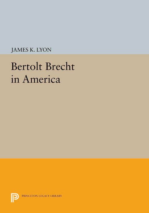 Bertolt Brecht in America - James K. Lyon