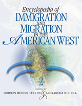 Encyclopedia of Immigration and Migration in the American West - 