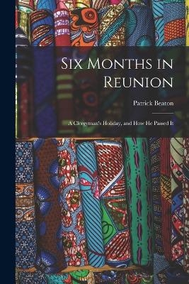 Six Months in Reunion - Patrick Beaton