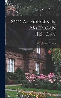 Social Forces in American History - Algie Martin Simons