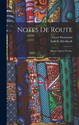 Notes de route - Isabelle Eberhardt, Victor Barrucand