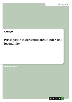 Partizipation in der stationÃ¤ren Kinder- und Jugendhilfe -  Anonymous