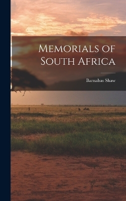 Memorials of South Africa - Barnabas Shaw