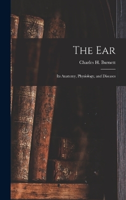 The Ear - Charles H Burnett