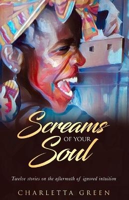 Screams of your soul - Charletta Green