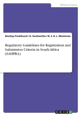 Regulatory Guidelines for Registration and Submission Criteria in South Africa (SAHPRA) - Shailaja Pashikanti, G. Snehalatha, N. S. R. L. Manimala