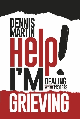 Help I'm Grieving - Dennis Martin