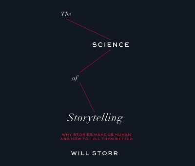 The Science of Storytelling - Will Storr