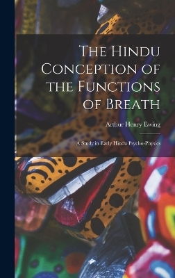 The Hindu Conception of the Functions of Breath - Arthur Henry Ewing