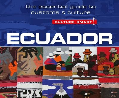 Ecuador - Culture Smart!: The Essential Guide to Customs & Culture - Russel Maddicks