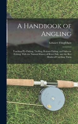 A Handbook of Angling - Edward Fitzgibbon