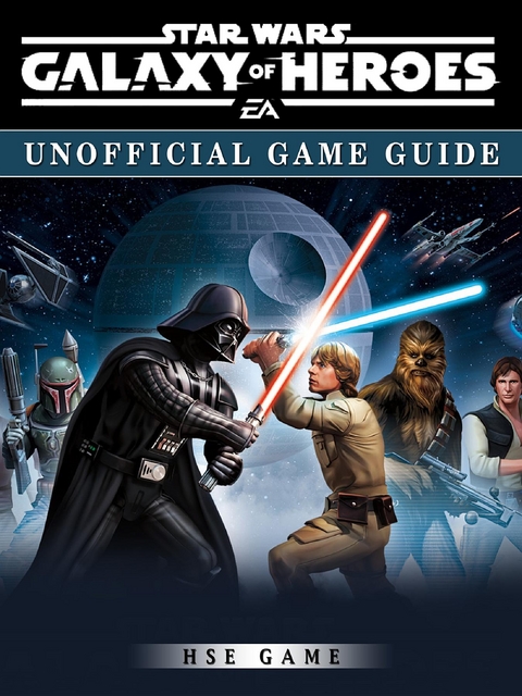 Star Wars Galaxy of Heroes Game Guide Unofficial -  Hse Game