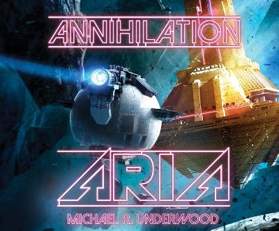 Annihilation Aria - Michael R Underwood