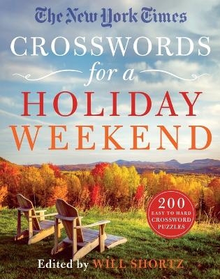 The New York Times Crosswords for a Holiday Weekend - Will Shortz