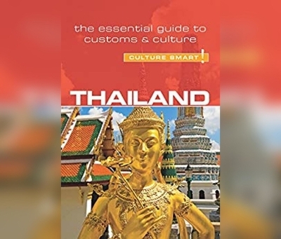 Thailand - Culture Smart!: The Essential Guide to Customs & Culture - Roger Jones