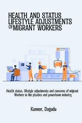 Health status, lifestyle adjustments and concerns of migrant workers in the plastics and powerloom industry - Kannor Dagadu