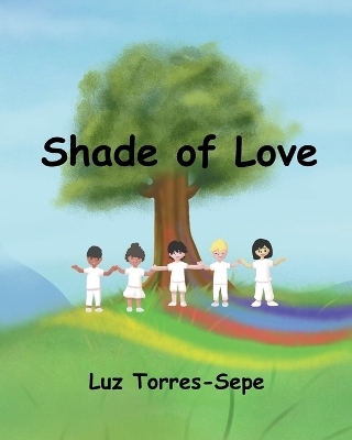 Shade of Love - Luz Torres-Sepe