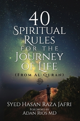 40 Spiritual Rules for the Journey of Life - Syed Hasan Raza Jafri