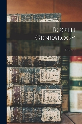 Booth Genealogy - Henry S B 1848 Booth