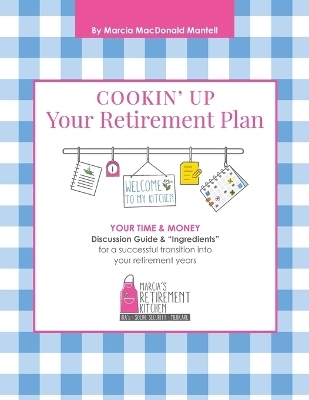 Cookin' Up Your Retirement Plan - Marcia Mac Donald Mantell